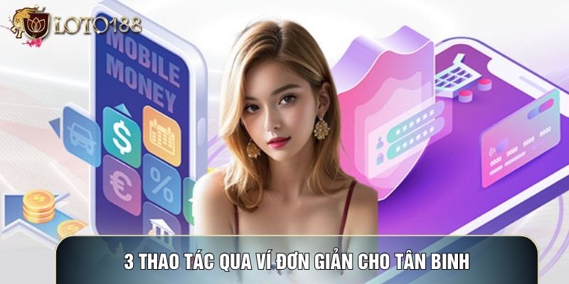 3 thao tác qua ví đơn giản cho tân binh 3 thao tác qua ví đơn giản cho tân binh