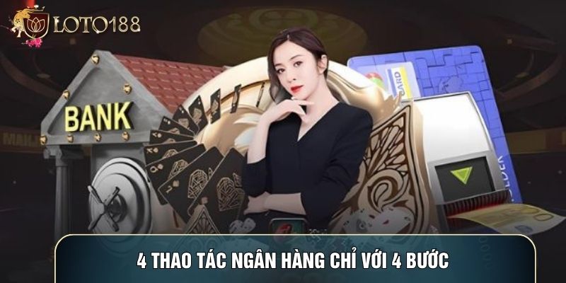 4 thao tác ngân hàng chỉ với 4 bước 4 thao tác ngân hàng chỉ với 4 bước