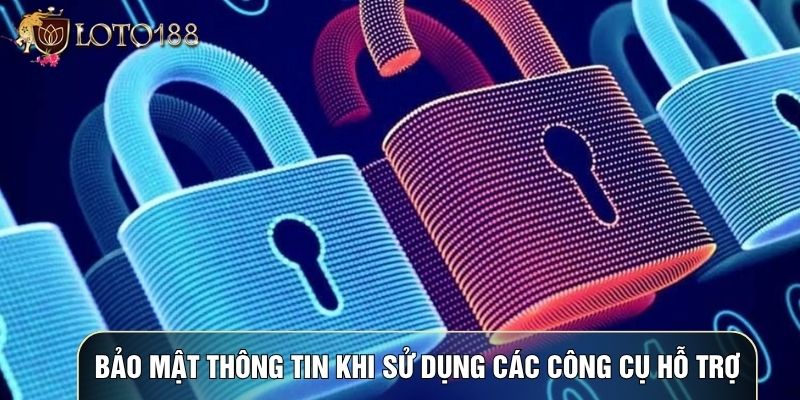Bảo mật thông tin khi sử dụng các công cụ hỗ trợ
