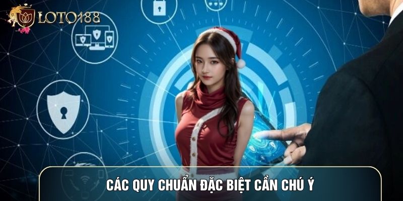 Các quy chuẩn đặc biệt cần chú ý