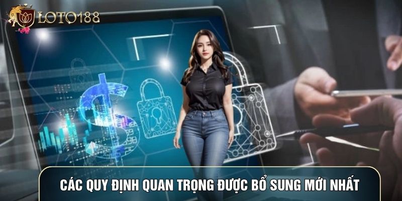 Các quy định quan trọng được bổ sung mới nhất Các quy định quan trọng được bổ sung mới nhất