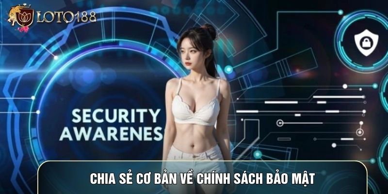 Chia sẻ cơ bản về chính sách bảo mật Chia sẻ cơ bản về chính sách bảo mật
