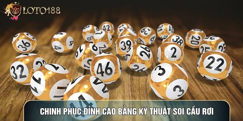 Chinh phục đỉnh cao bằng kỹ thuật soi cầu rơi Chinh phục đỉnh cao bằng kỹ thuật soi cầu rơi