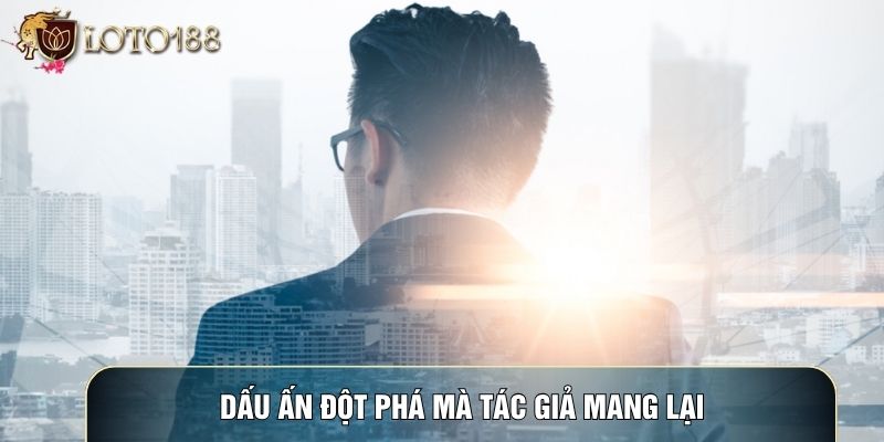 Dấu ấn đột phá mà tác giả mang lại