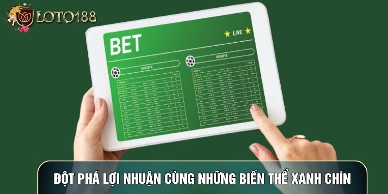 Đột phá lợi nhuận cùng những biến thể xanh chín Đột phá lợi nhuận cùng những biến thể xanh chín
