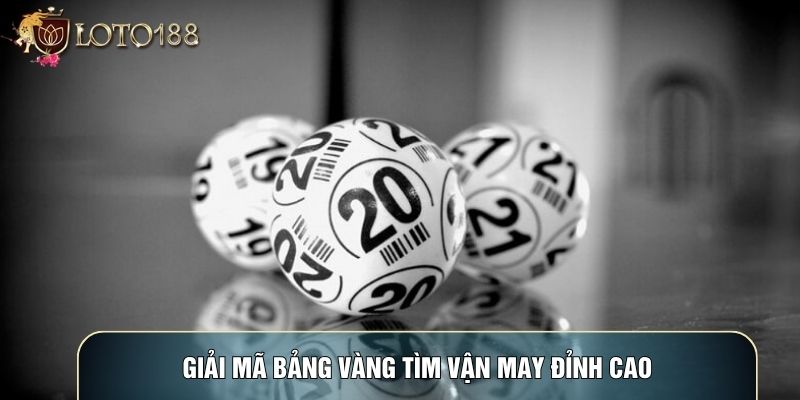 Giải mã bảng vàng tìm vận may đỉnh cao Giải mã bảng vàng tìm vận may đỉnh cao