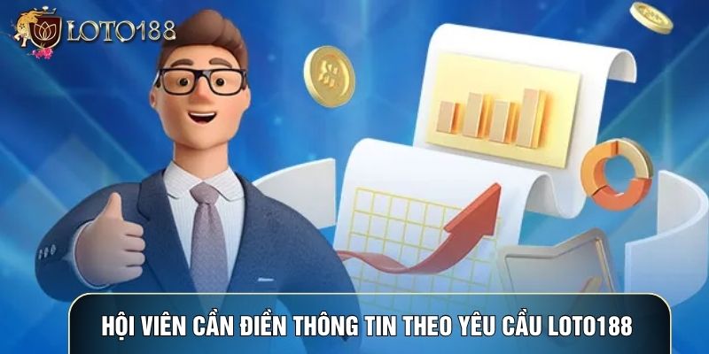 Hội viên cần điền thông tin theo yêu cầu LOTO188