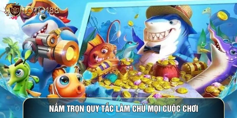 Nắm trọn quy tắc làm chủ mọi cuộc chơi