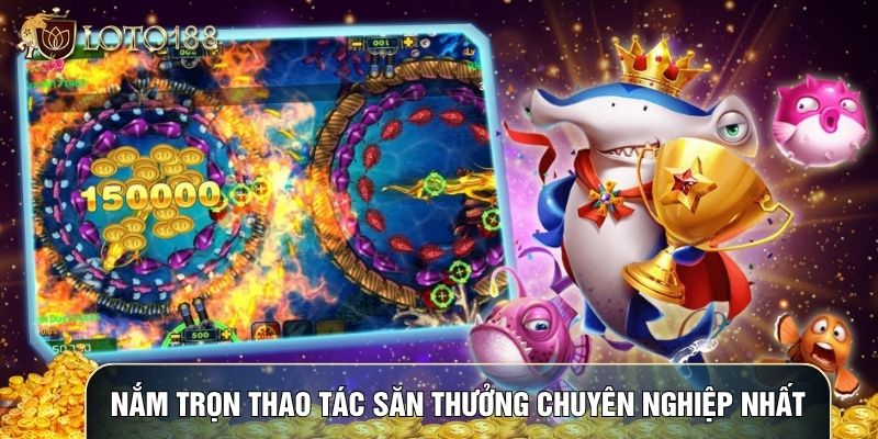 Nắm trọn thao tác săn thưởng chuyên nghiệp nhất