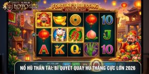Nổ Hũ Thần Tài: Bí Quyết Quay Hũ Thắng Cực Lớn 2026