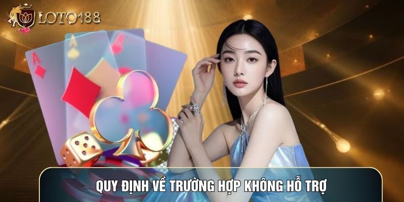 Quy định về trường hợp không hỗ trợ