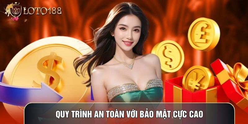 Quy trình an toàn với bảo mật cực cao