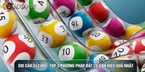 Soi Cầu 247 Vip - Top 3 Phương Pháp Bắt Lô Gan Hiệu Quả Nhất