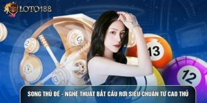 Song Thủ Đề - Nghệ Thuật Bắt Cầu Rơi Siêu Chuẩn Từ Cao Thủ