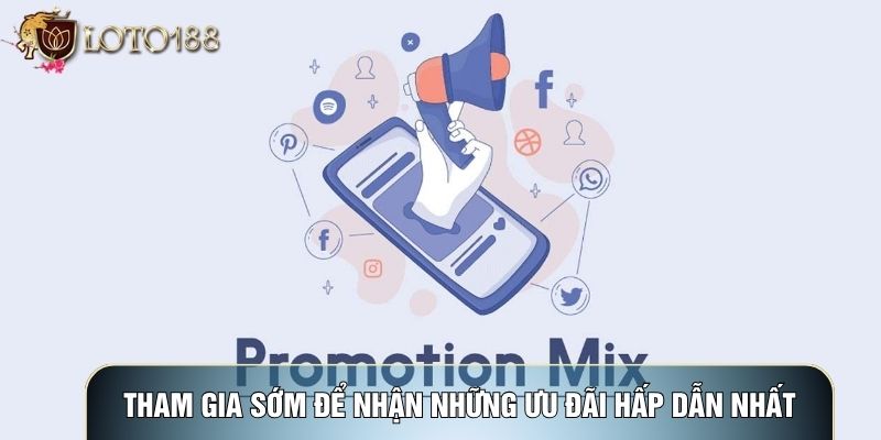 Tham gia sớm để nhận những ưu đãi hấp dẫn nhất