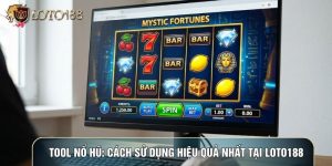 Tool Nổ Hũ: Cách Sử Dụng Hiệu Quả Nhất Tại LOTO188